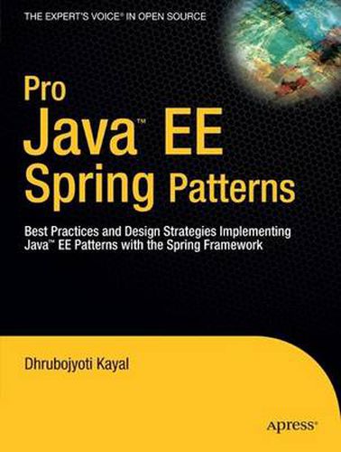 Cover image for Pro Java  EE Spring Patterns: Best Practices and Design Strategies Implementing Java EE Patterns with the Spring Framework