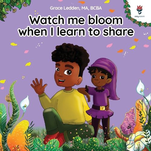 Cover image for Watch me bloom when I learn to share