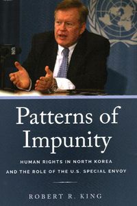 Cover image for Patterns of Impunity: Human Rights in North Korea and the Role of the U.S. Special Envoy