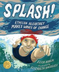 Cover image for Splash!: Ethelda Bleibtrey Makes Waves of Change