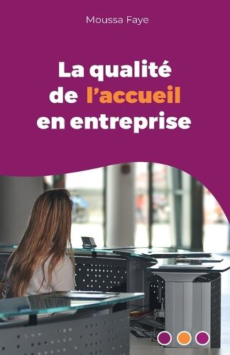 Cover image for La qualite de l'accueil en entreprise