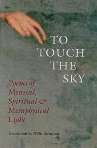 Cover image for To Touch the Sky: Poems of Mystical, Spiritual and Metaphysical Light