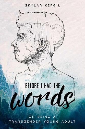 Cover image for Before I Had the Words: On Being a Transgender Young Adult