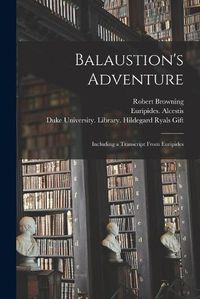 Cover image for Balaustion's Adventure: Including a Transcript From Euripides