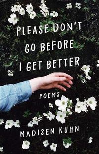 Cover image for Please Don't Go Before I Get Better