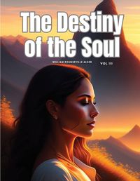 Cover image for The Destiny of the Soul, Vol III