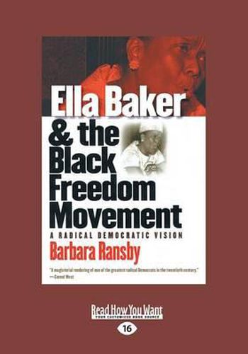 Cover image for Ella Baker and the Black Freedom Movement: A Radical Democratic Vision (Large Print 16pt)