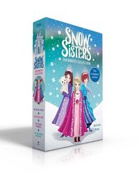 Cover image for Snow Sisters Enchanted Collection: The Silver Secret; The Crystal Rose; The Frozen Rainbow; The Enchanted Waterfall