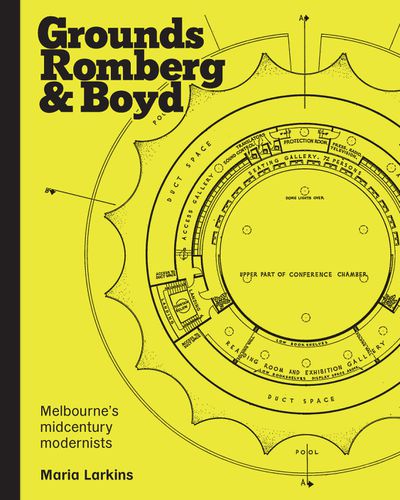 Cover image for Grounds, Romberg & Boyd: Melbourne's Midcentury Modernists