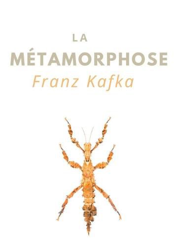 La Metamorphose: une nouvelle de Franz Kafka (edition integrale)