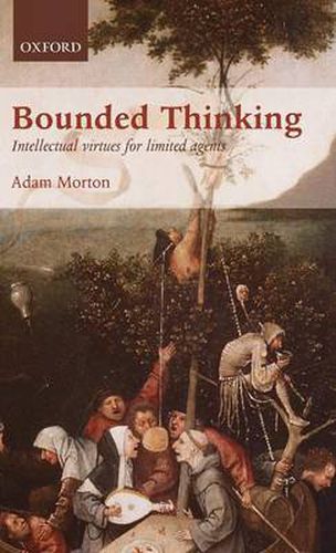 Cover image for Bounded Thinking: Intellectual virtues for limited agents