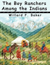 Cover image for The Boy Ranchers Among the Indians