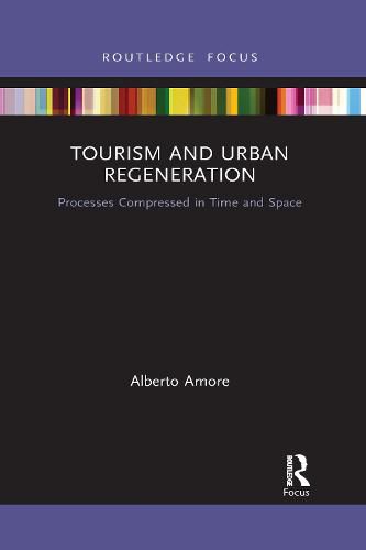 Cover image for Tourism and Urban Regeneration: Processes Compressed in Time and Space