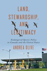 Cover image for Land, Stewardship, and Legitimacy: Endangered Species Policy in Canada and the United States