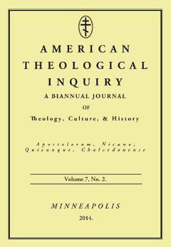 Cover image for American Theological Inquiry, Volume Seven, Issue Two: A Biannual Journal of Theology, Culture, and History