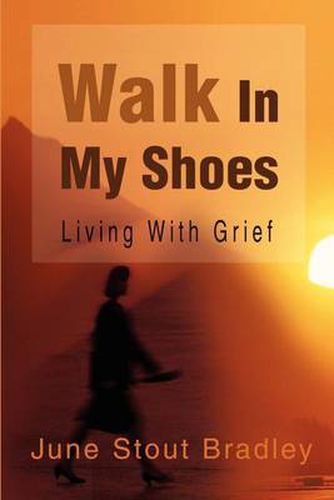 Cover image for Walk in My Shoes: Living with Grief