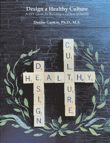 Cover image for Design a Healthy Culture: A DIY Guide for Building a Healthy Culture