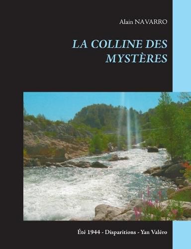 Cover image for La Colline Des Mysteres: Ete 1944 - Disparitions - Yan Valero