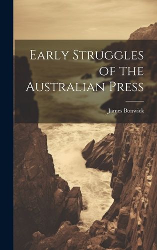 Cover image for Early Struggles of the Australian Press