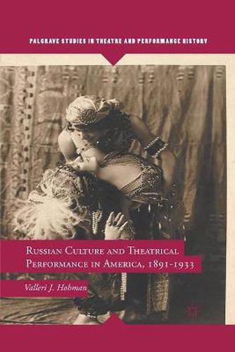 Cover image for Russian Culture and Theatrical Performance in America, 1891-1933