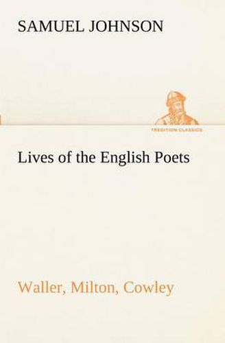 Cover image for Lives of the English Poets: Waller, Milton, Cowley