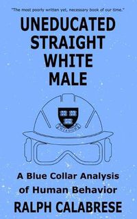 Cover image for Uneducated Straight White Male