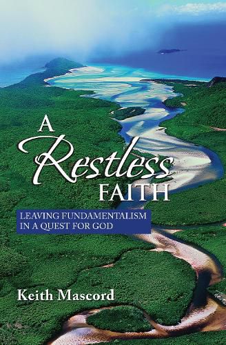 Cover image for A Restless Faith: Leaving Fundamentalism in a Quest for God