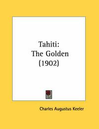 Cover image for Tahiti: The Golden (1902)