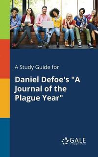 Cover image for A Study Guide for Daniel Defoe's A Journal of the Plague Year