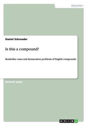 Cover image for Is this a compound?: Borderline cases and demarcation problems of English compounds