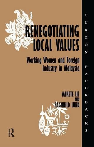 Cover image for Renegotiating Local Values: Working Women and Foreign Industry in Malaysia