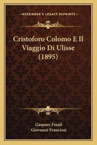 Cover image for Cristoforo Colomo E Il Viaggio Di Ulisse (1895)