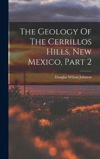 Cover image for The Geology Of The Cerrillos Hills, New Mexico, Part 2