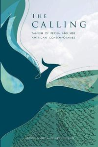 Cover image for The Calling: Tahirih of Persia and her American Contemporaries
