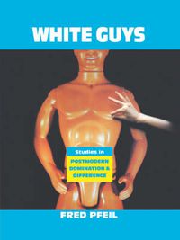 Cover image for White Guys: Studies in Postmodern Domination and Difference