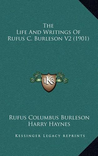 The Life and Writings of Rufus C. Burleson V2 (1901)