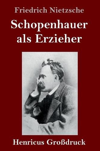 Cover image for Schopenhauer als Erzieher (Grossdruck)