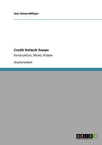 Cover image for Credit Default Swaps: Konstruktion, Markt, Risiken