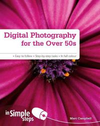Cover image for Digital Photography for the Over 50s In Simple Steps