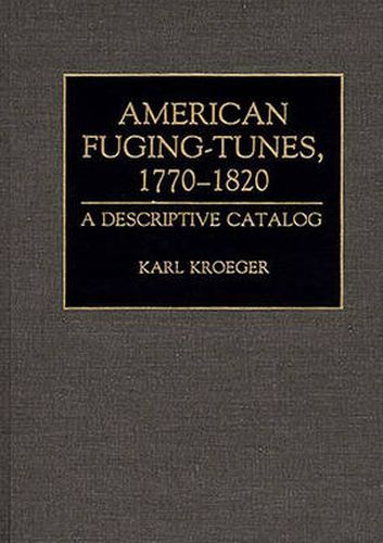 Cover image for American Fuging-Tunes, 1770-1820: A Descriptive Catalog