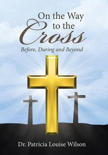 Cover image for On the Way to the Cross: Before, During and Beyond