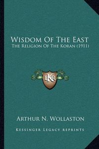 Cover image for Wisdom of the East: The Religion of the Koran (1911)