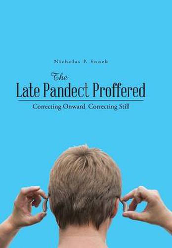 Cover image for The Late Pandect Proffered: Correcting Onward, Correcting Still