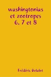 Cover image for washingtonias et zootropes 6, 7 et 8