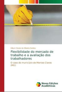 Cover image for Flexibilidade do mercado de trabalho e a avaliacao dos trabalhadores