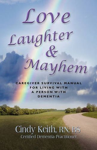 Cover image for Love, Laughter & Mayhem: Caregiver Survival Manual For Living With A Person With Dimentia