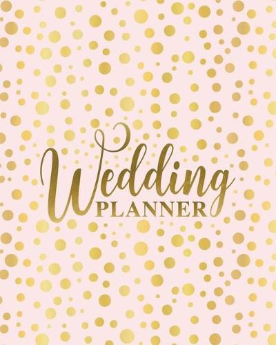 Cover image for Wedding Planner: An Organizer with Budget Tracker, Guest Lists, Menus and More to Plan Your Big Day