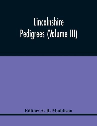 Lincolnshire Pedigrees (Volume Iii)