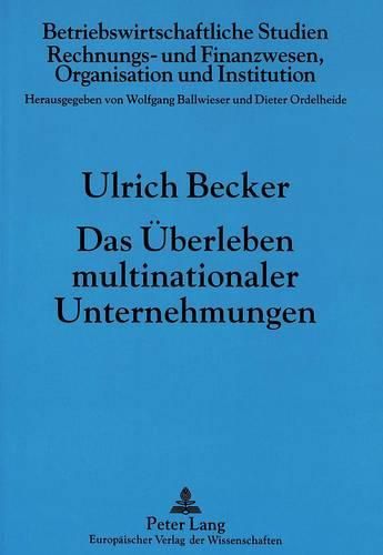 Das Ueberleben Multinationaler Unternehmungen: Generierung Und Transfer Von Wissen Im Internationalen Wettbewerb