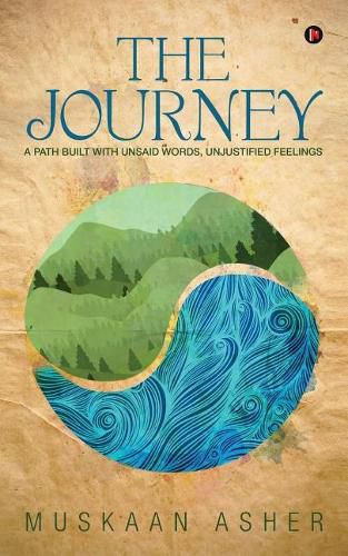 Cover image for The Journey: A Path Built with Unsaid Words, Unjustified Feelings